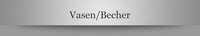 Vasen/Becher